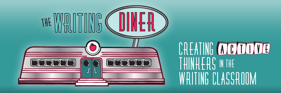 The Writing Diner - Creating Active Thinkers in the Writing Classroom