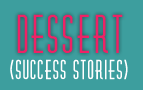 Dessert - Success Stories
